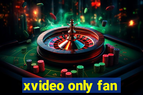 xvideo only fan